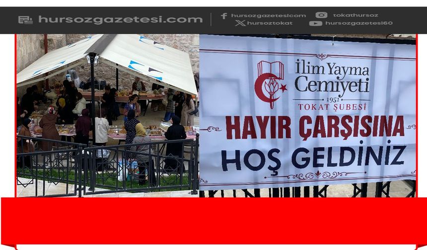 Gazze İçin Yürekler Tokat’ta Birleşti! İlim Yayma Cemiyeti’nden Anlamlı Hayır Çarşısı