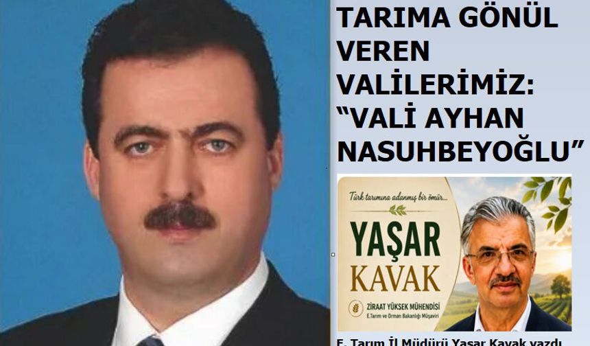 TARIMA GÖNÜL VEREN VALİLERİMİZ: “VALİ AYHAN NASUHBEYOĞLU”
