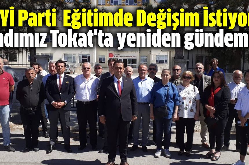 İYİ Parti Eğitimde Değişim İstiyor; Andımız Tokat'ta yeniden gündemde
