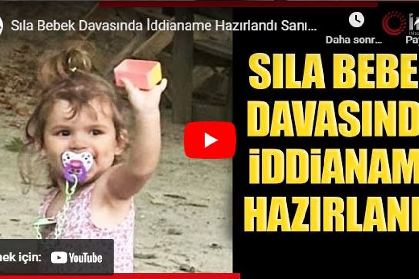 Sıla bebek davasında iddianame hazırlandı sanıklar yargılanacak!