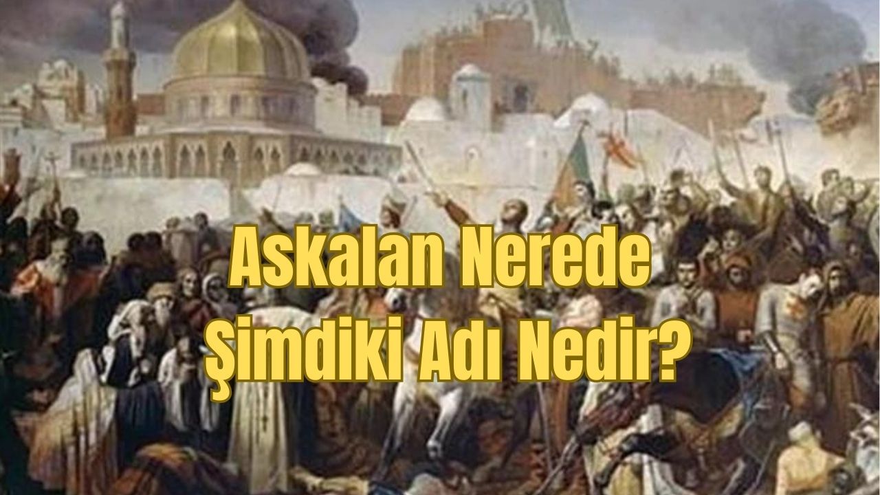 Askalan Nerede, Şimdiki Adı Nedir? Askalan hangi ülke topraklarında ...
