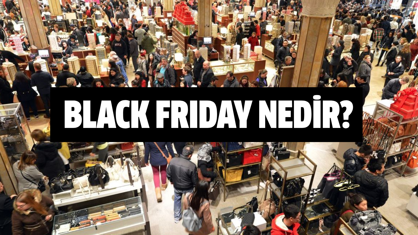 Black Friday nedir? Black Friday nasıl, nerde ortaya çıktı? Black