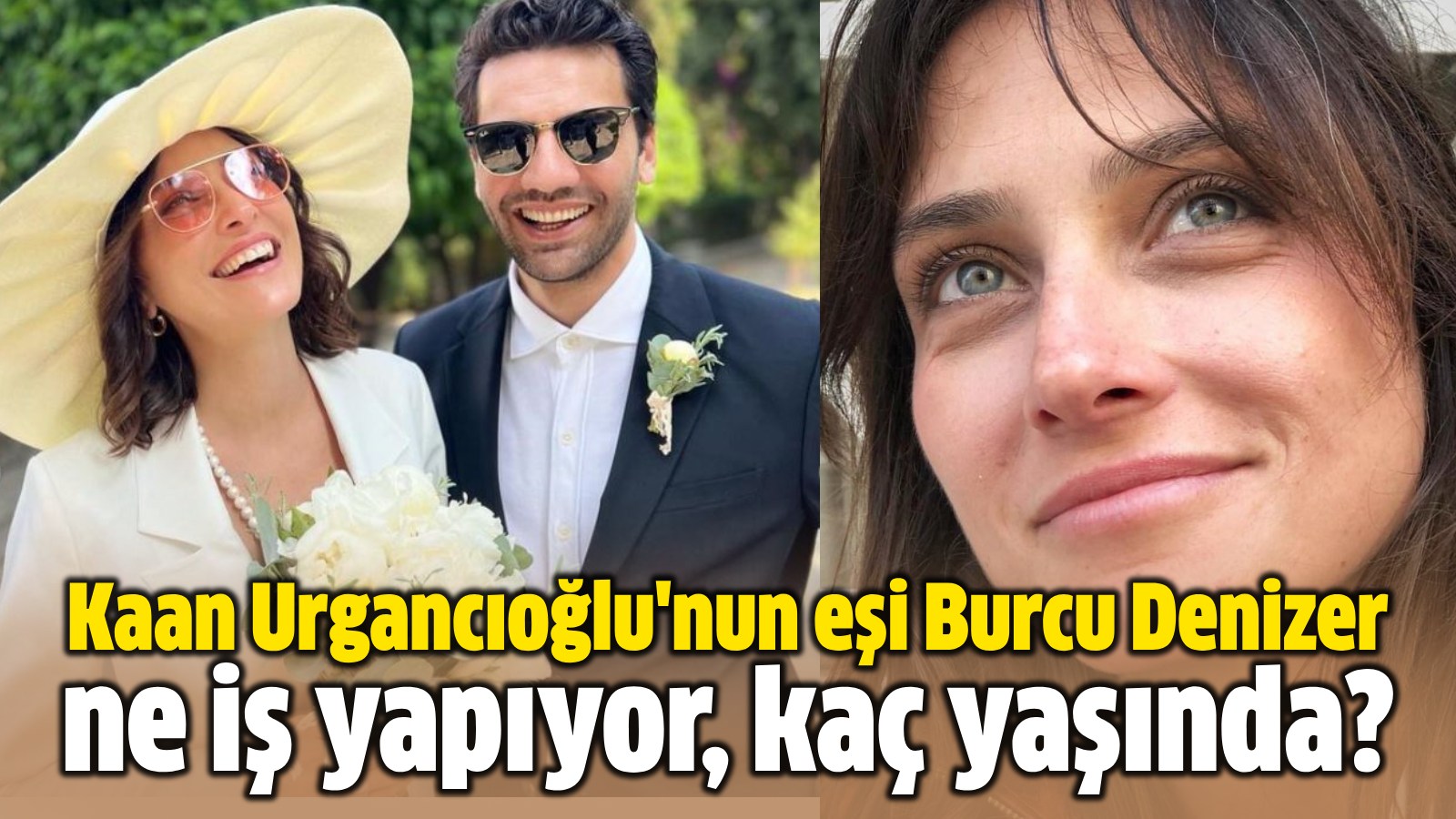 Kaan Urgancıoğlu'nun eşi Burcu Denizer ne iş yapıyor, kaç yaşında ...