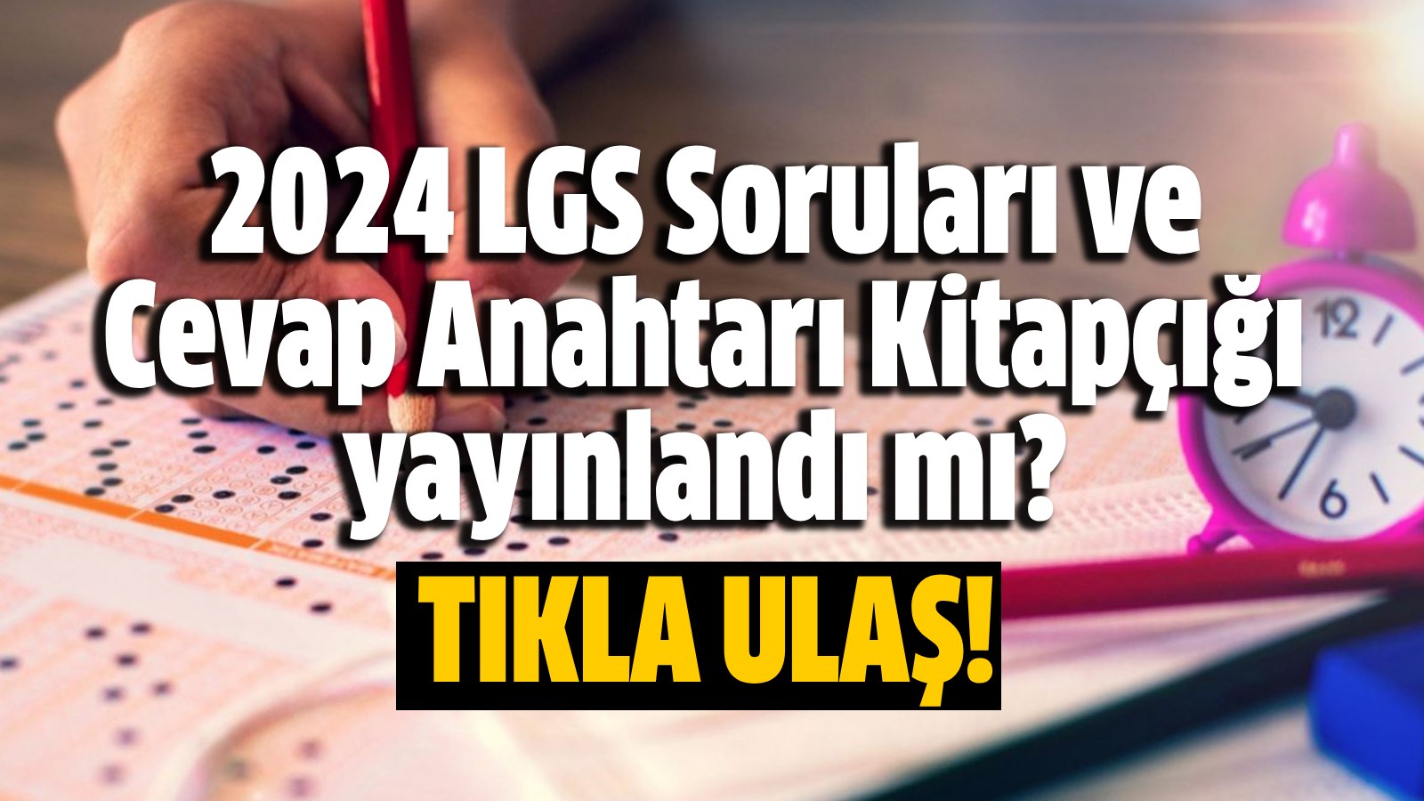 2024 LGS Soruları Ve Cevap Anahtarı Kitapçığı Yayınlandı Mı? - Hürsöz ...