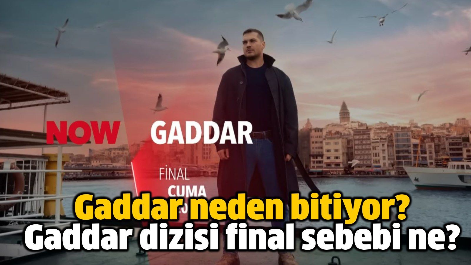 Gaddar neden bitiyor? Gaddar dizisi final sebebi ne? - Hürsöz Gazetesi