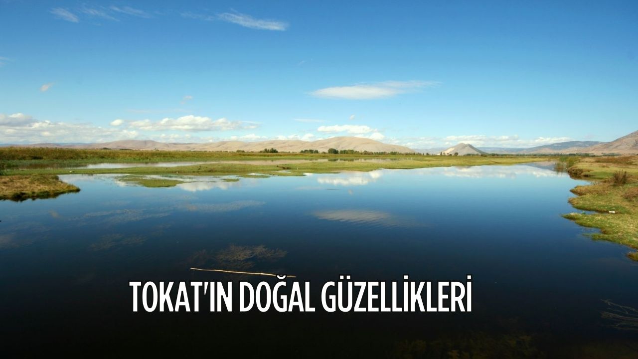 Tokat'ın Doğal Güzellikleri